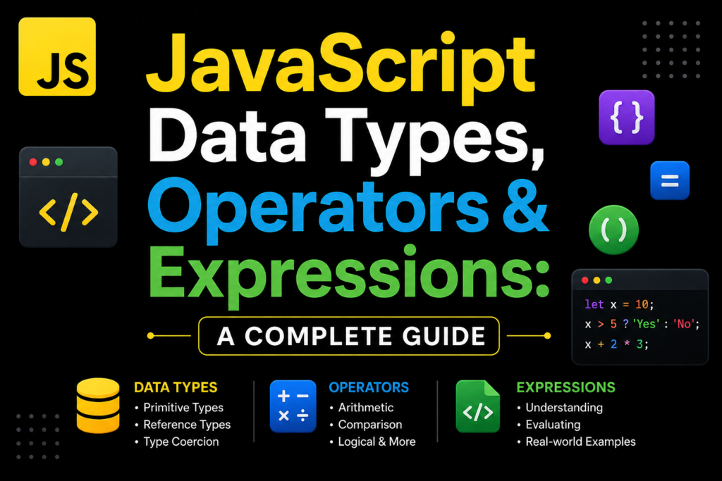 A bold black-background graphic showcasing JavaScript data types and operators in a modern style. The design highlights key concepts like data types, operators, and expressions with vibrant colors. Clean typography and coding icons make the topic visually engaging and easy to understand. The layout emphasizes learning JavaScript data types and operators in a structured way. Perfect for beginners and developers seeking a clear guide to JavaScript fundamentals. The high-contrast design ensures readability while focusing on JavaScript data types and operators.