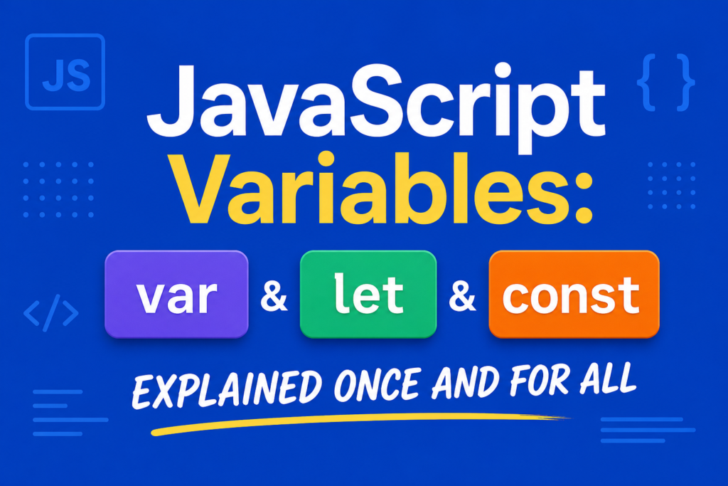 A clean blue-themed graphic illustrating JavaScript variables explained with bold typography. The design highlights the three key keywords: var, let, and const in colorful blocks. Modern UI elements and code-style icons enhance the tech-focused visual appeal. The title emphasizes learning JavaScript variables in a simple and clear way. Perfect for beginners looking for a quick overview of JavaScript variables explained. The minimal layout keeps focus on core concepts while maintaining a professional look.